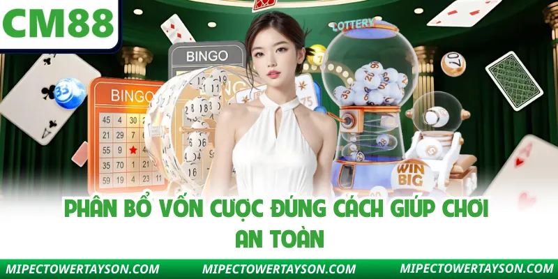 Phân bổ vốn cược đúng cách giúp chơi an toàn
